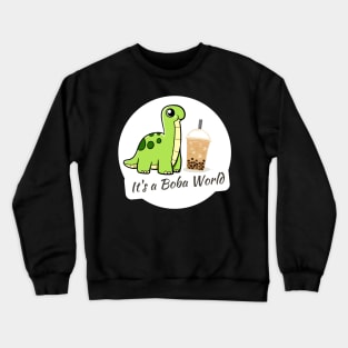 Boba Lover It's a Boba World Dinosaur Brontosaurus Crewneck Sweatshirt